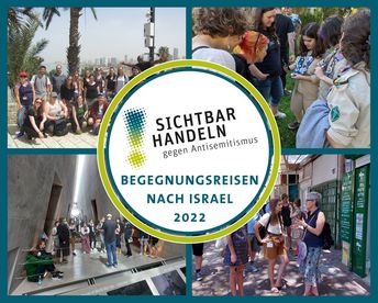 Fotos der Begegnungsreisen nach Israel im Projekt "Sichtbar Handeln! Gegen Antisemitismus" 2022